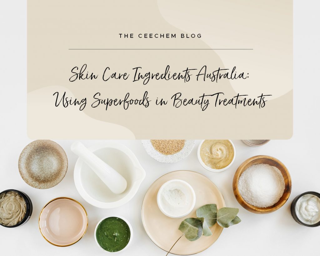 Skin Care Ingredients Australia - Using Superfoods in Beauty Treatments 