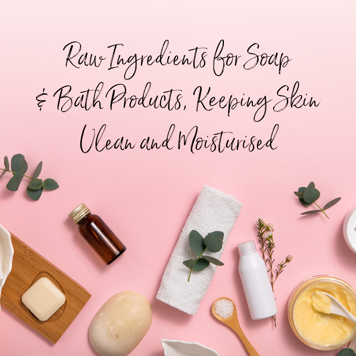 Raw ingredients for soap and bath products, keeping skin clean and moisturised