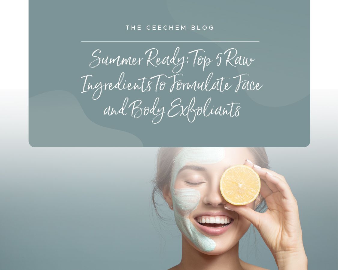Summer ready: Top 5 raw ingredients to formulate face and body exfoliants
